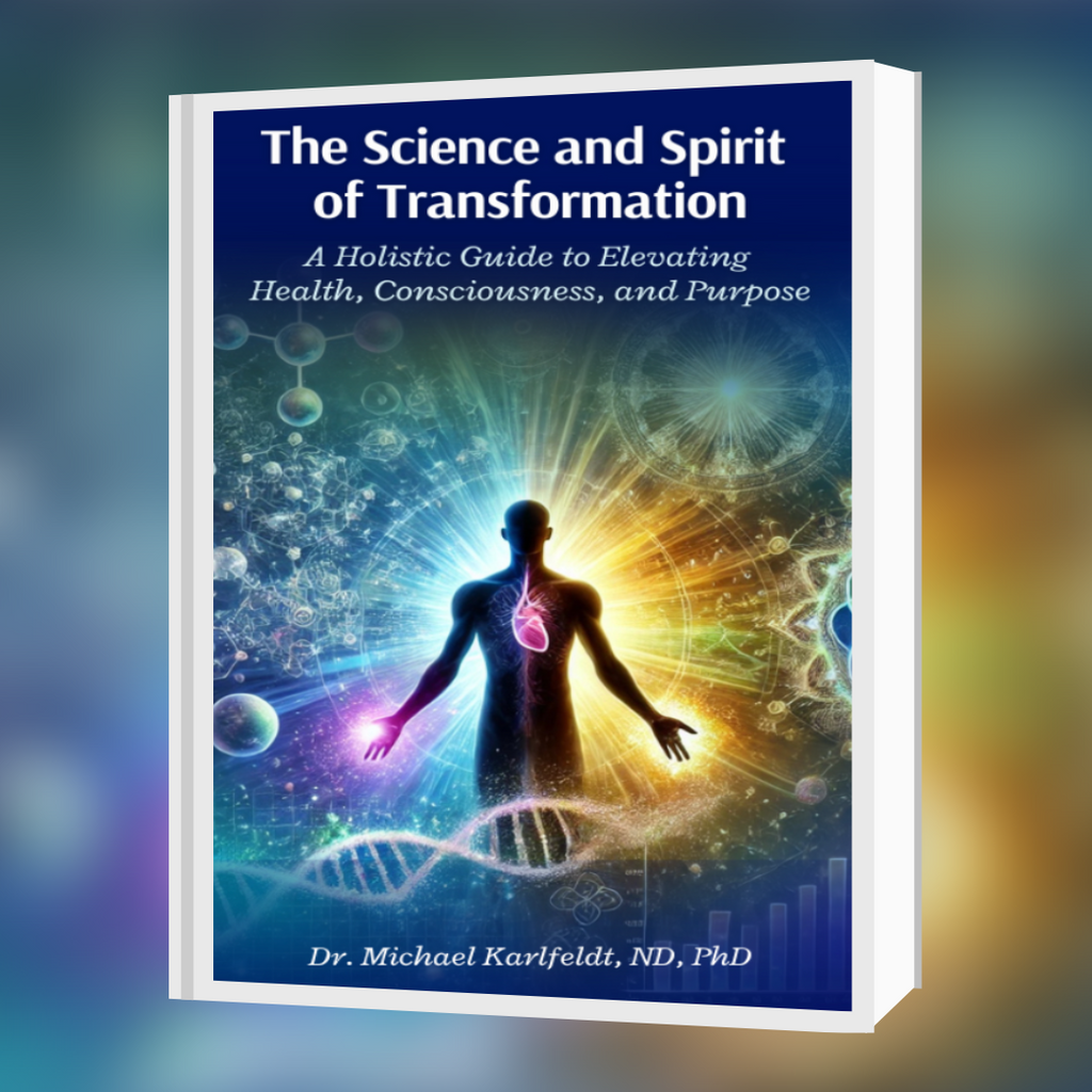 The Science and Spirit of Transformation: A Holistic Guide to Elevating Health, Consciousness, and Purpose